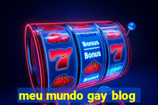 meu mundo gay blog